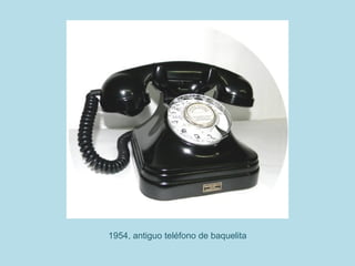 1954, antiguo teléfono de baquelita
 