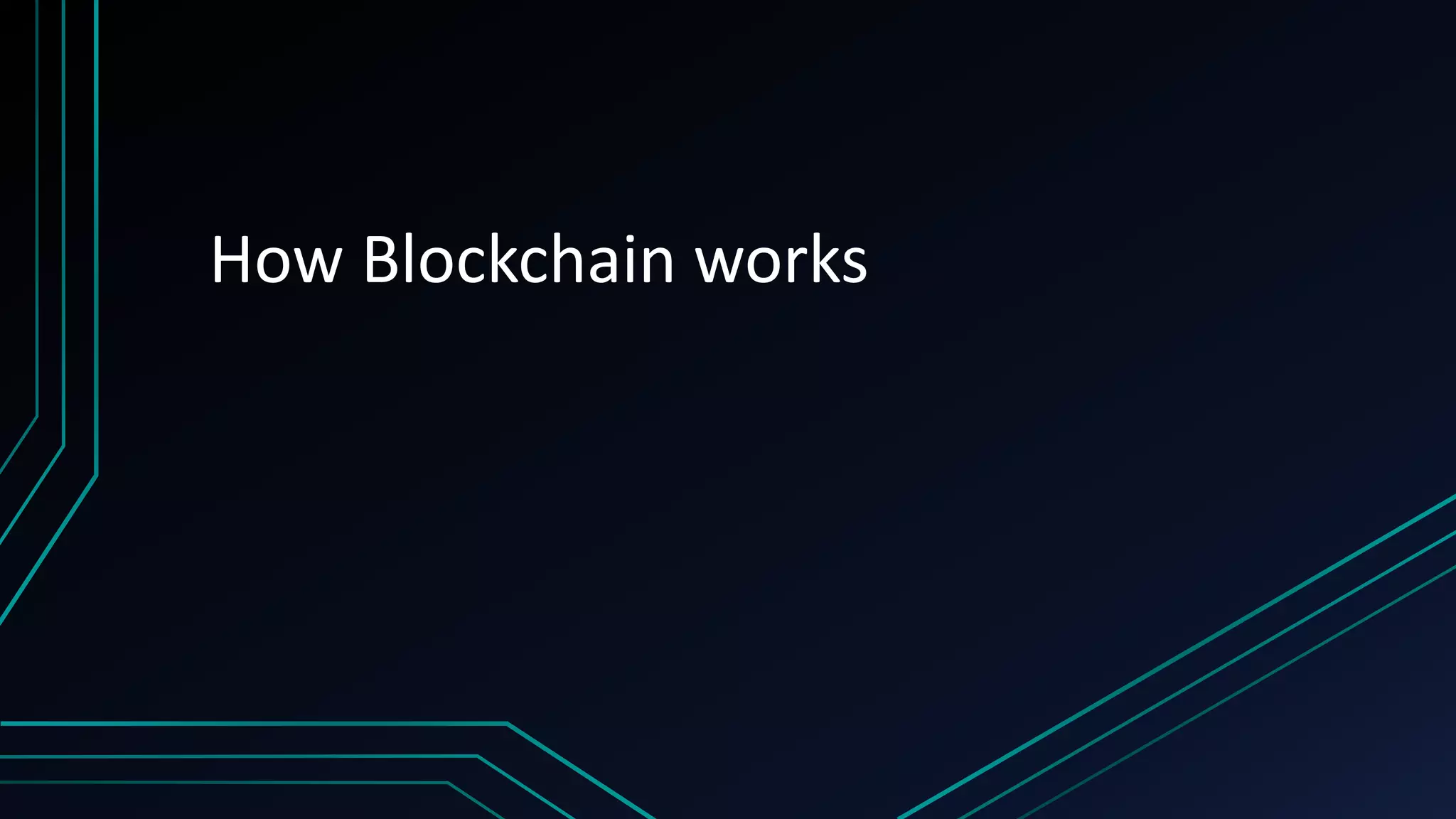 How Blockchain works
 