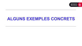 ALGUNS EXEMPLES CONCRETS
 