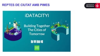 Missio
Delivery
Approach
REPTES DE CIUTAT AMB PIMES
 