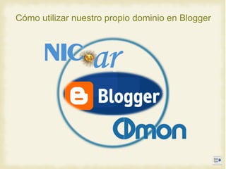Cómo utilizar nuestro propio dominio en Blogger
 