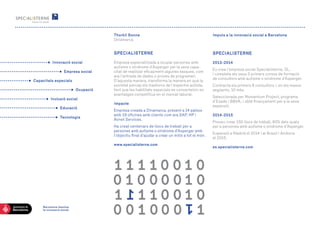 Thorkil SonneDinamarca 
SPECIALISTERNE 
Empresa especialitzada a ocupar persones amb autisme o síndrome d’Asperger per la seva capacitat de realitzar eficaçment algunes tasques, com ara l’entrada de dades o proves de programari. D’aquesta manera, transforma la manera en què la societat percep els trastorns de l’espectre autista, fent que les habilitats especials es converteixin en avantatges competitius en el mercat laboral. 
Impacte 
Empresa creada a Dinamarca, present a 14 països amb 19 oficines amb clients com ara SAP, HP i Avnet Services. 
Ha creat centenars de llocs de treball per a 
persones amb autisme o síndrome d’Asperger amb 
l’objectiu final d’ajudar a crear un milió a tot el món. 
www.specialisterne.com 
Barcelona impulsa 
la innovació social 
Impuls a la innovació social a Barcelona 
SPECIALISTERNE2013-2014Es crea l’empresa social Specialisterne, SL, i completa els seus 3 primers cursos de formació de consultors amb autisme o síndrome d’Asperger. Contracta els primers 8 consultors i, en els mesos següents, 10 més. Seleccionada per Momentum Project, programa d’Esade i BBVA, i obté finançament per a la seva expansió. 2014-2015Preveu crear 150 llocs de treball, 80% dels quals per a persones amb autisme o síndrome d’Asperger. Expansió a Madrid el 2014 i al Brasil i Andorra el 2015. es.specialisterne.com 
Innovació social 
Empresa social 
Capacitats especials 
Ocupació 
Inclusió social 
Educació 
Tecnologia 
 