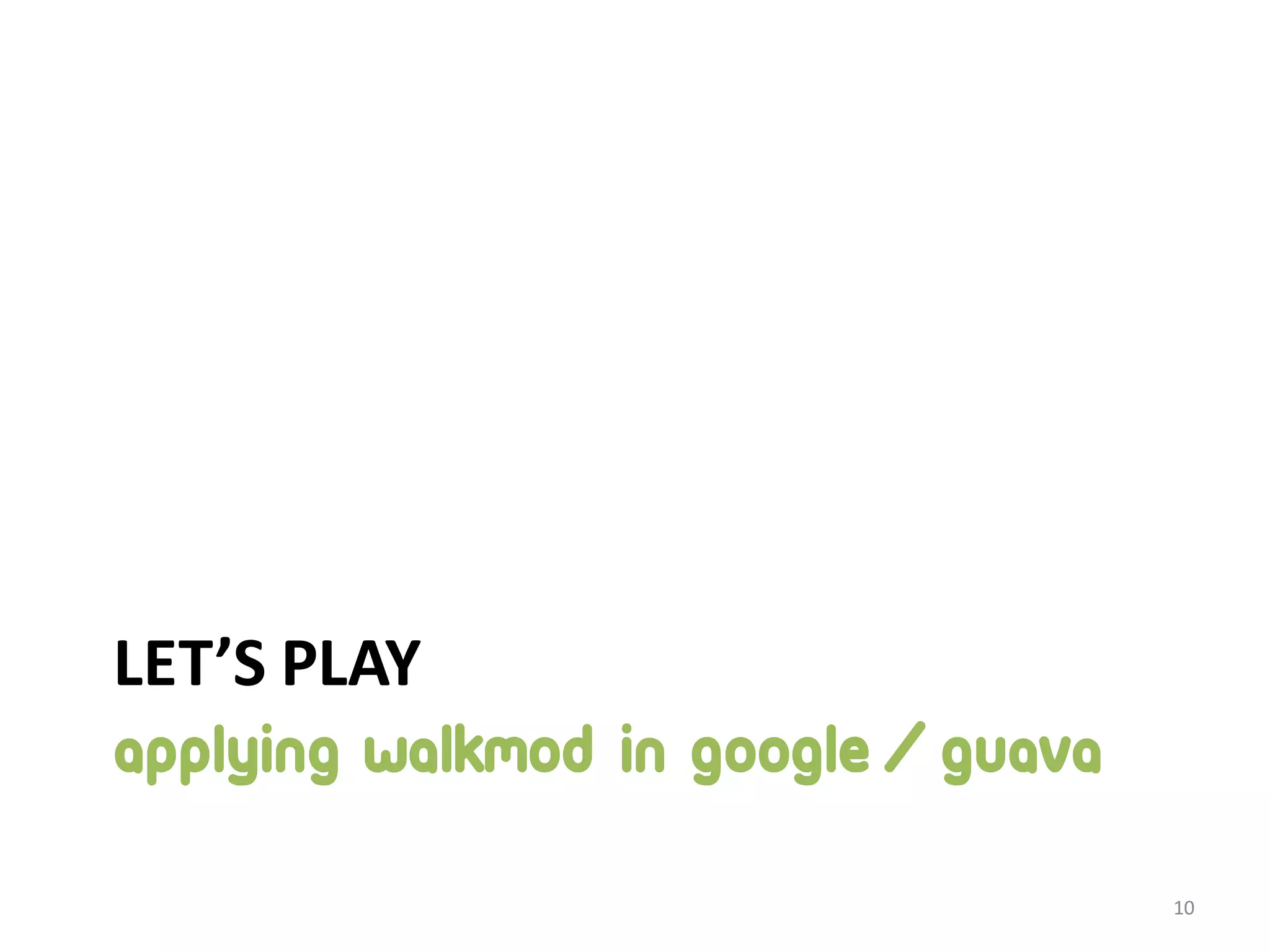 LET’S PLAY APPLYING WALKMOD IN GOOGLE/GUAVA 10 
