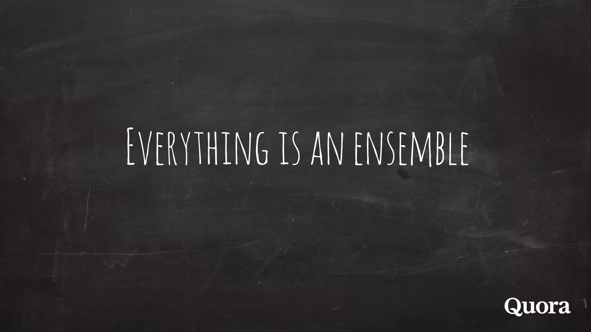 Everythingisanensemble