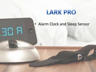 • Alarm Clock and Sleep Sensor
 