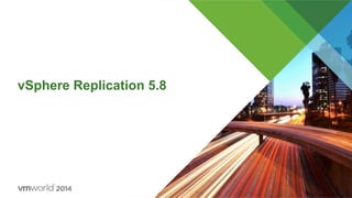 vSphere Replication 5.8
 