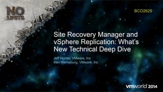 Site Recovery Manager and
vSphere Replication: What’s
New Technical Deep Dive
BCO2629
Jeff Hunter, VMware, Inc
Ken Werneburg, VMware, Inc
 