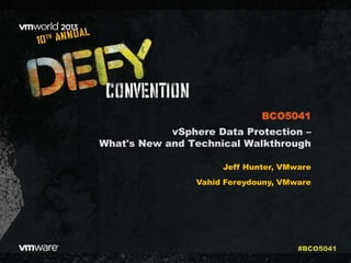 vSphere Data Protection –
What's New and Technical Walkthrough
Jeff Hunter, VMware
Vahid Fereydouny, VMware
BCO5041
#BCO5041
 