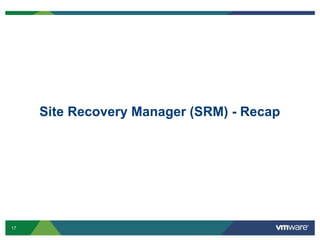 17
Site Recovery Manager (SRM) - Recap
 