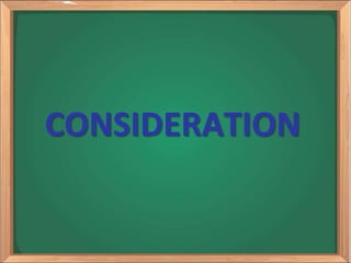 CONSIDERATION
 