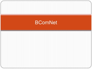 BComNet
 