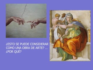 ¿ESTO SE PUEDE CONSIDERAR COMO UNA OBRA DE ARTE? …¿POR QUÉ? 