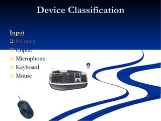 Device Classification Input Scanner Copier Microphone Keyboard Mouse