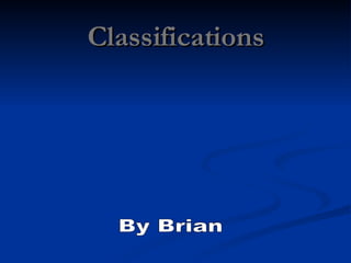 Classifications By Brian  