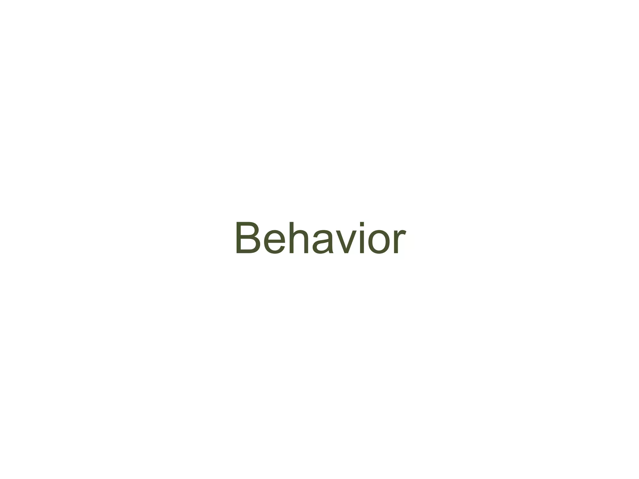 Behavior
 