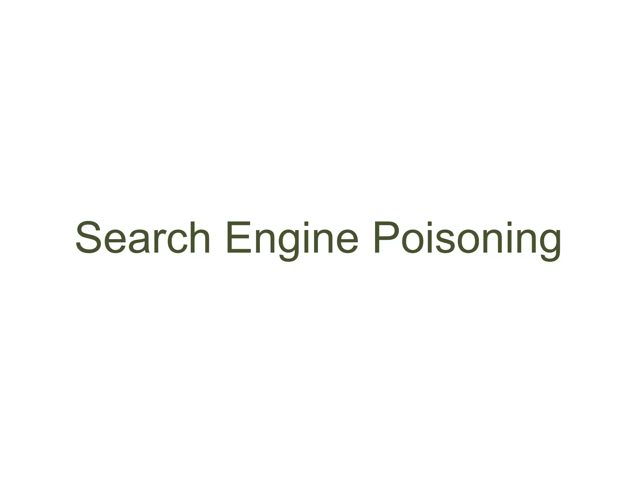 Search Engine Poisoning
 
