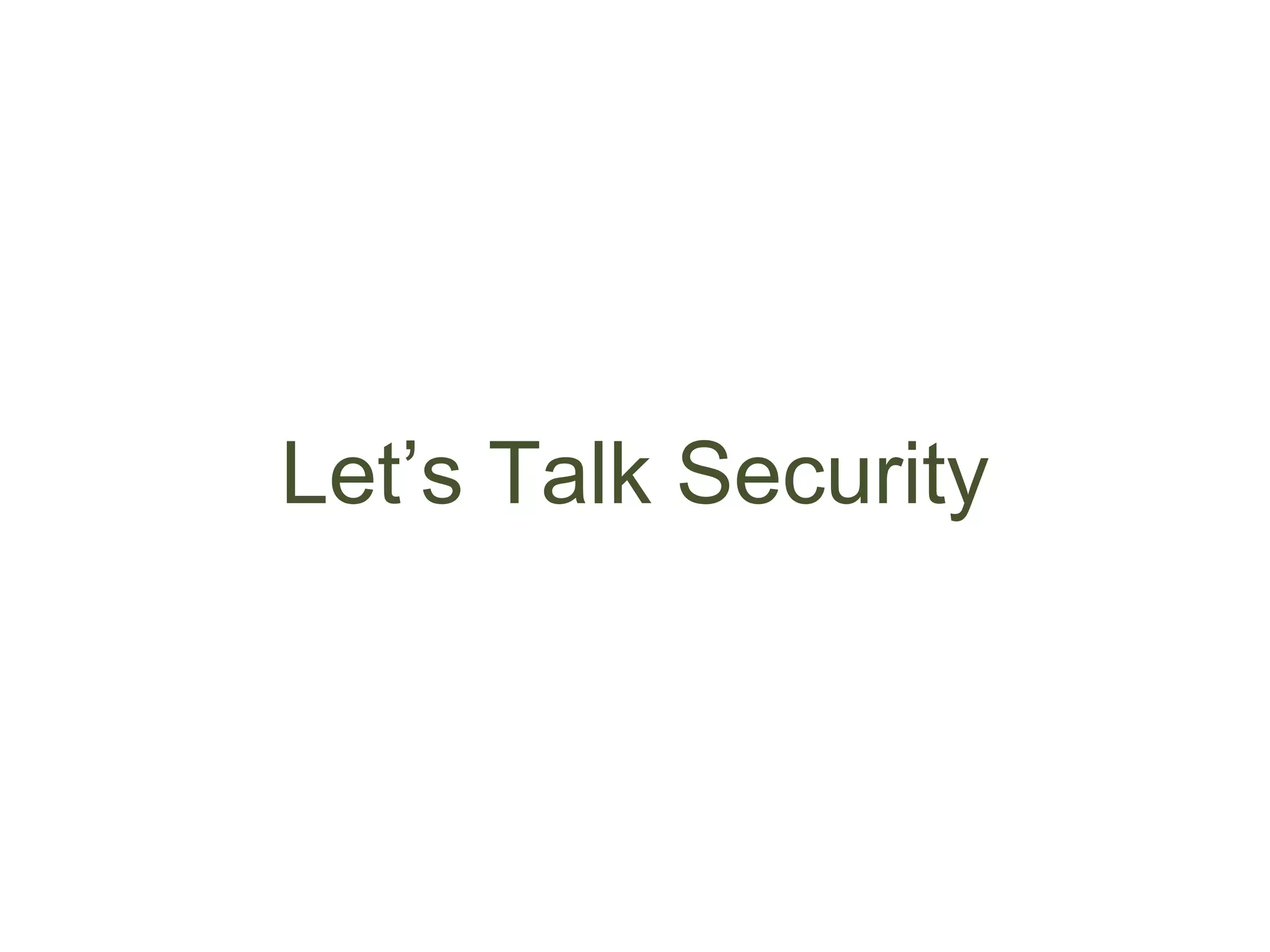 Let’s Talk Security
 