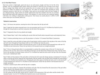 6.1.2.1 Steel Roof Trusses
Method of construction:
Step 1: Lift trusses into position, ensuring the webs of the trusses face the hip end wall.
Step 2: Stand the first station truncated truss in its set-out position and, fix two #12-14x20mm hex head tek screws
through the fixing bracket at each heel connection into the side of the top plates.
Step 3: Temporarily brace the truss plumb and straight.
Step 4: Repeat Steps 3 and 4 when installing the second, third and fourth station truncated trusses and temporarily brace.
Step 5: Continue positioning trusses as per the procedures in, Section 3.9 Common Roof Block Construction.
Step 6: Install the crown end rafter by lining up the fixing bracket with the outside of the top plate at the centre of the hip
end wall. Screw through the fixing bracket with two #12-14x20mm hex head tek screws.
Keeping the crown end rafter square to the hip end wall, screw it to the top chord of each truncated truss with one #12-
14x20mm at each intersection. Ensure the top chords of all truncated trusses are straight and plumb.
Step 7: Prior to fixing all jack rafters it is recommended to construct the external corner of the roof. To form the roof
structure at the eave line, and to assist in the fitting of the fascia use the Steel Frame Solutions hip corner. The hip corner
fixes to the top plates at external corners with two #12-14x20mm hex head tek screws and to the top of the first truncated
truss as per a standard jack rafter.
Step 8: Mark out the positions of the jack rafters on the hip end wall, ensure the design spacing is maintained. Fix the jack
rafters to the hip end wall by lining up the fixing bracket with the outside of the top plate.Screw through the fixing bracket
with two #12-14x20mm hex head tek screws. Keeping the jack rafter square to the hip end wall, screw it to the top chord
of each truncated truss with one #12-14x20mm at each intersection. Ensure the top chords of all truncated trusses are
straight and plumb.
Continue to install all jack rafters until the hip end is complete.
Step 9: For sheet roofing fix a Topspan 40 roof batten each side of the line formed from the intersection of the jack rafters
and the chords of the truncated trusses to finish the hip roof line.
Use two #12-14x20mm hex head tek screws at each intersection.
For tile roofing use the hip rafter section and fix it directly to the intersection of the jack rafters and the chords of the
truncated trusses. Use two #12-14x20mm hex head tek screws at each intersection.
Steel truss system is lightweight, quick and easy to use and ensures straight roof lines for the life of the
building. They are triangulated plane frames which carry purlins to which the roof coverings can be fixed.
Steel is stronger than timber and will not spread fire over its surface and for these reasons it is often
preferred to timber for medium and long span roofs. The rafters are restrained from spreading by being
connected securely at their feet by a tie member. Struts and ties are provided within the basic triangle to
give adequate bracing. Angle sections are usually employed for steel truss members since they are economic
and accept both tensile and compressive stresses. The members of a steel roof truss are connected together
with bolts or by welding to shaped plates called gussets. Steel trusses are usually placed at 3„000 to 4„500
centre which gives an economic purlin size.
Full Height Truss
Apex Truss
3rd Truncated
Truss
2nd Truncated Truss
1st Truncated
Truss
Hip Corner
Crown and Jack Rafter
Jack Rafters
Simple bend these rafters
to slit desired position and
fix
Fix using hex head tek screws where hip
corner sits on frame support structure.
These creeper rafters will be pre-
notched and supplied loose for on-site
fitting.
The body(CENTRE) of the
hip corner will be built and
fixed together by steel frame
solutions
Fix using hex head tek screw
to top chord hip corner
intersection
Hip corner construction
4
 
