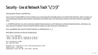 Security - Live at Network Track ¯(ツ)/¯
Sehr geehrte Damen und Herren,
Cisco Smart Install (SMI) ist eine Funktion zur aut...