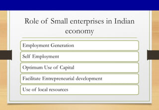 Role of Small enterprises in Indian
economy
 