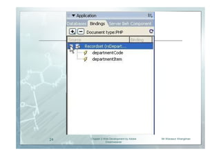 24   Chapter 2 Web Development by Adobe   Mr.Warawut Khangkhan
                Dreamweaver
 