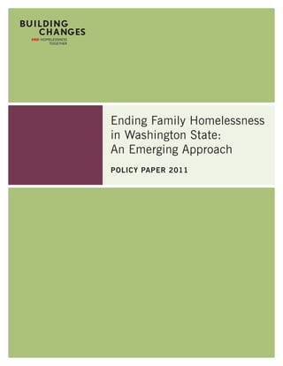 Ending Family Homelessness
in Washington State:
An Emerging Approach
Policy PaPer 2011
 