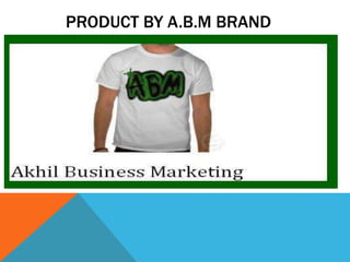 PRODUCT BY A.B.M BRAND
 