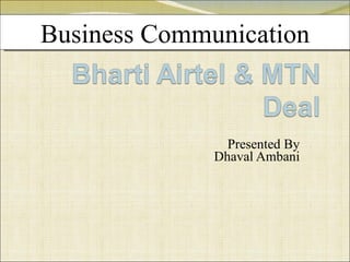 Presented By Dhaval Ambani Business Communication 