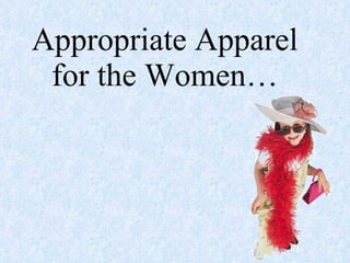Appropriate Apparel for the Women… 