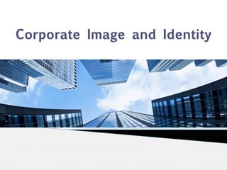 Corporate Image and Identity
 