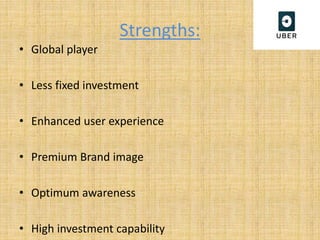 Strengths:
• Global player
• Less fixed investment
• Enhanced user experience
• Premium Brand image
• Optimum awareness
• High investment capability
 