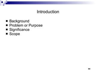 Introduction Background Problem or Purpose Significance Scope 