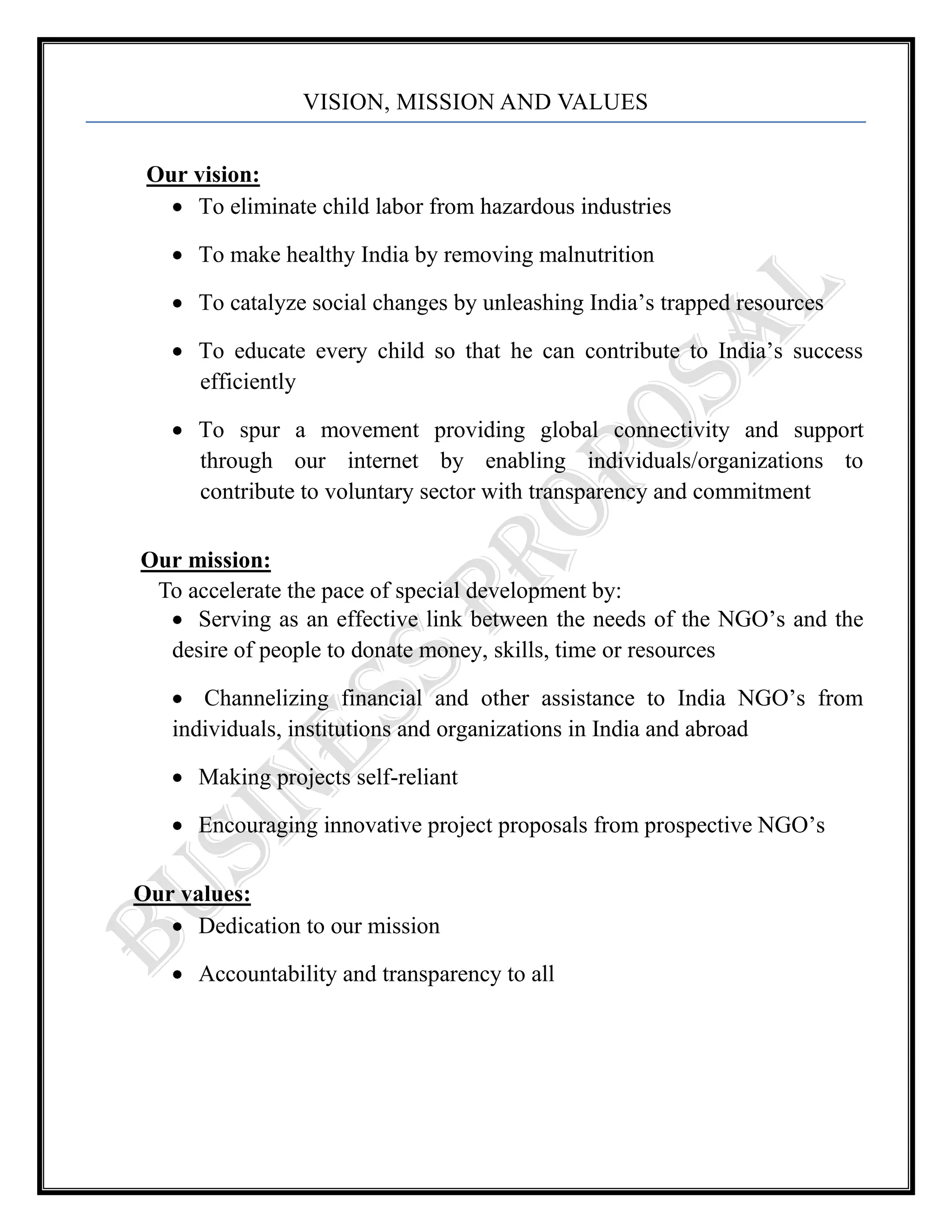 To provide clothes and hygiene condition for overall development of childrenVISION, MISSION AND VALUES<br />          Our vision:<br />To eliminate child labor from hazardous industries
