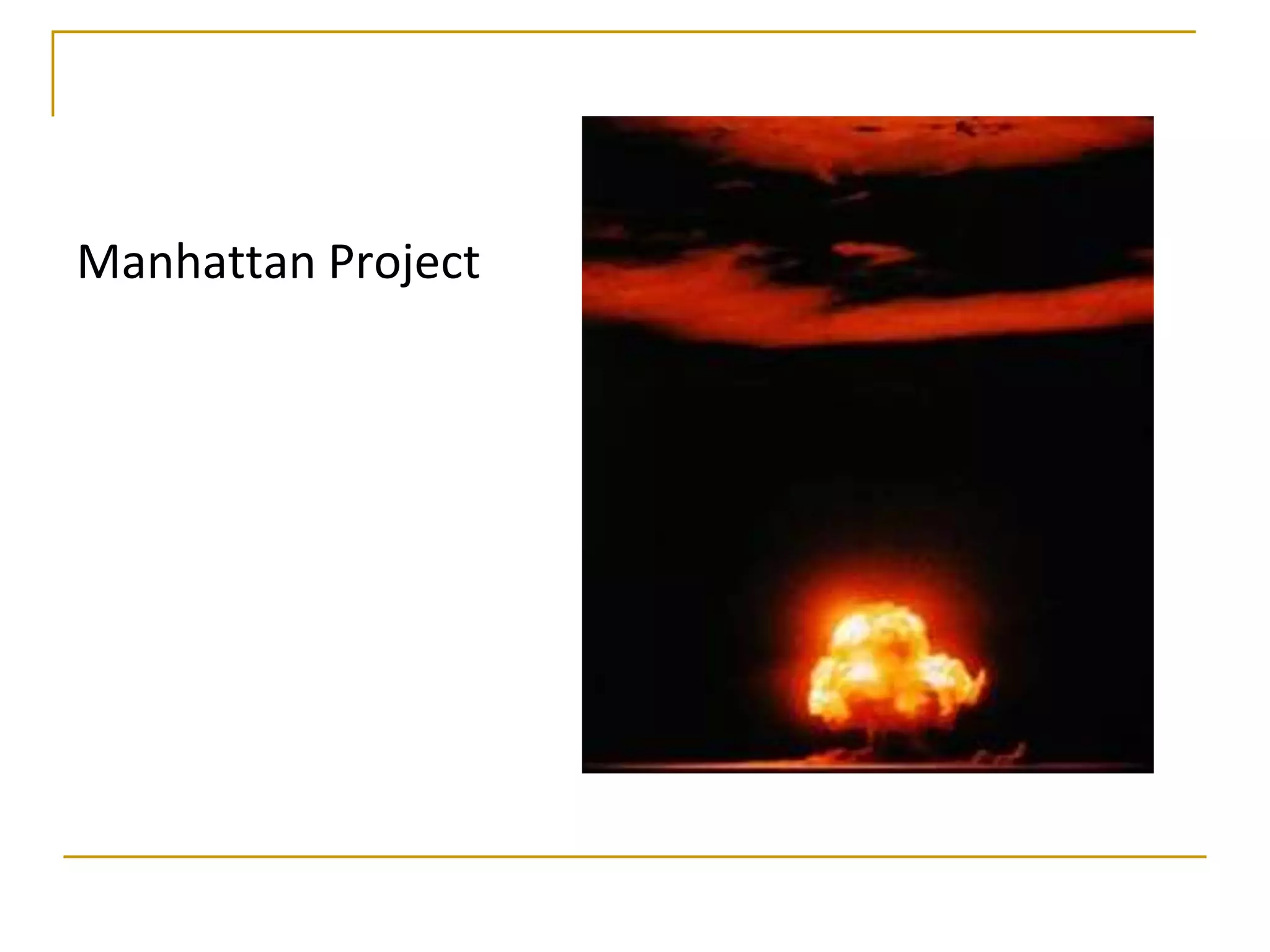 Manhattan Project
 