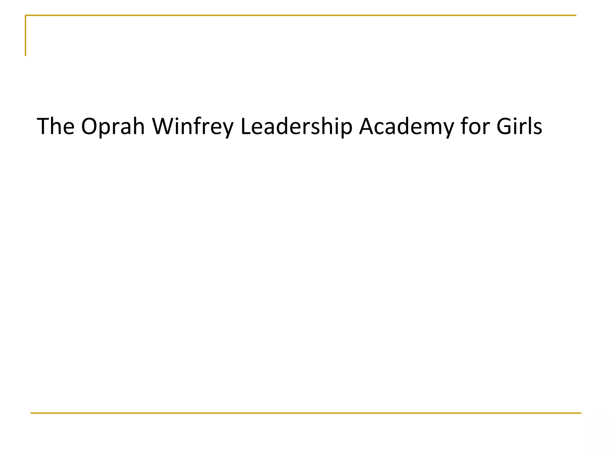 The Oprah Winfrey Leadership Academy for Girls
 