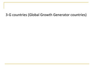 3-G countries (Global Growth Generator countries)
 