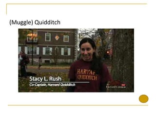 (Muggle) Quidditch
 