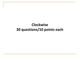 BOMBAY QUIZ CLUB




              Clockwise
     30 questions/10 points each
               Presents

A general quiz which depends on how much
           Mumbai Mirror you read
 