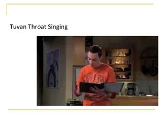 Tuvan Throat Singing
 