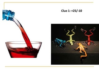 Clue 1: +25/-10
 
