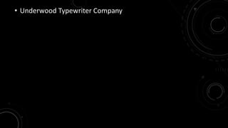 • Underwood Typewriter Company 
 