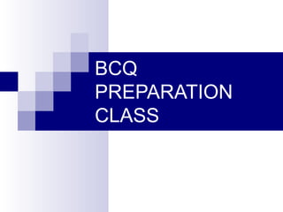 BCQ PREPARATION CLASS 