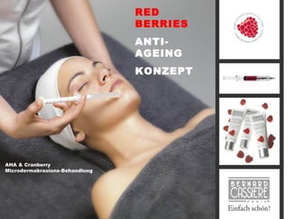 RED
                                BERRIES
                                ANTI-
                                AGEING
                                KONZEPT




AHA & Cranberry
Microdermabrasions-Behandlung




                                          1
 