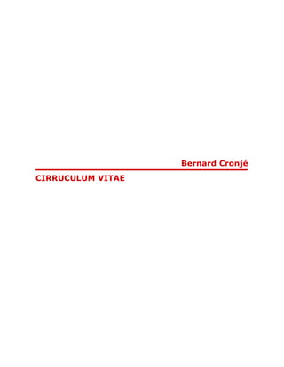 Bernard Cronjé
CIRRUCULUM VITAE
 