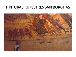 PINTURAS RUPESTRES SAN BORGITAS