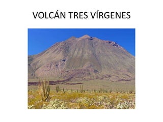 VOLCÁN TRES VÍRGENES
