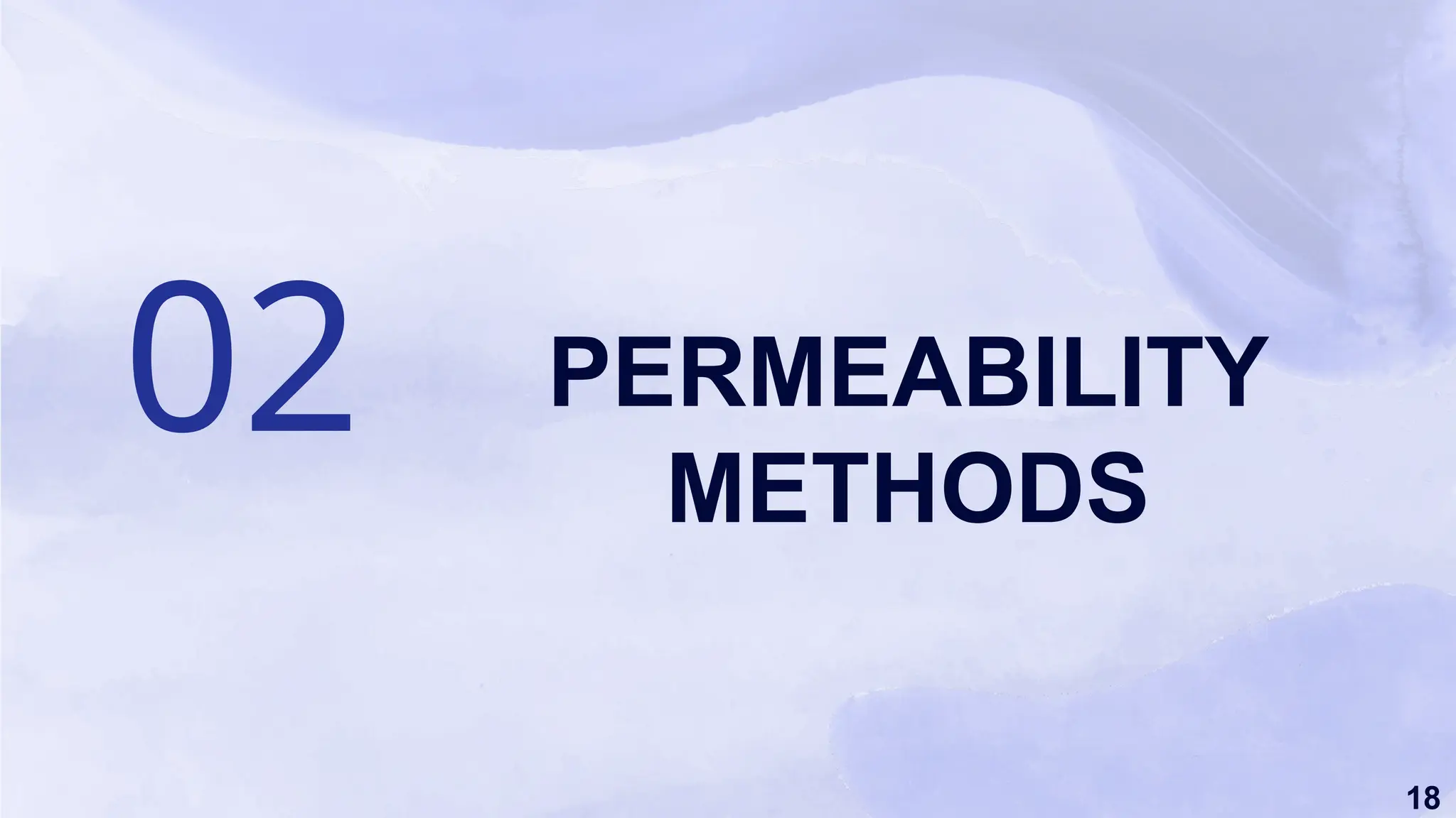 18
PERMEABILITY
METHODS
02
 