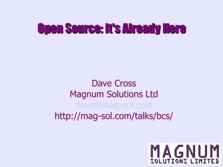 Open Source: It's Already Here ,[object Object],[object Object],[object Object],[object Object]
