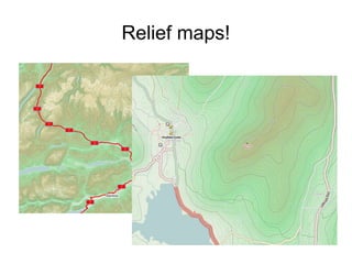 Relief maps!
 