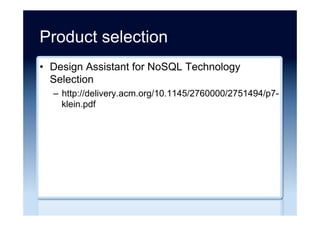 Final thoughts
We are clearly in the phase of a new
technology adoption in which the category
is hyped, its benefits over-promised, its
limitations poorly understood, and its value
oversold.
-- Tim Berglund
Source: “Saying Yes to NoSQL” Tim Berglund (2011)
 